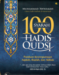 100 Syarah hadis qudsi: Panduan kesempurnaan aqidah, ibadah, dan akhlak