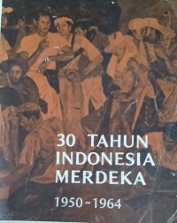 30 Tahun Indonesia Merdeka 1950-1964