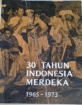 30 Tahun Indonesia Merdeka 1965-1973
