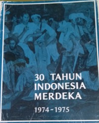 30 Tahun Indonesia Merdeka 1974-1975