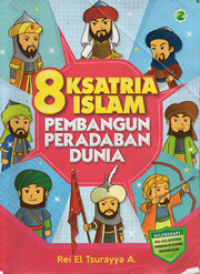 8 ksatria islam pembangun peradaban dunia