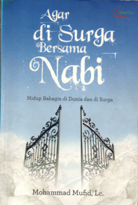 Agar di surga bersama nabi (Hidup bahagia di dunia dan surga)