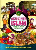 Aku cinta islam, pustaka islam untuk anak: Iman kepada kitab - kitab Allah