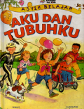 Asyik belajar: Aku dan tubuhku
