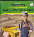 Aku ingin menjadi insinyur pertambangan