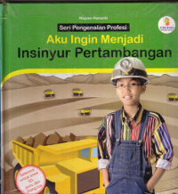 Aku ingin menjadi insinyur pertambangan