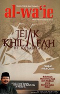 Media politik dan dakwah al-wa'ie membangun kesadaran umat: Jejak khilafah di nusantara