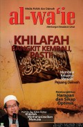 Media politik dan dakwah al-wa'ie membangun kesadaran umat: Khilafah bangkit kembali,pasti!