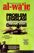 Media politik dan dakwah al-wa'ie membangun kesadaran umat: Problem legislasi dalam sistem demokrasi