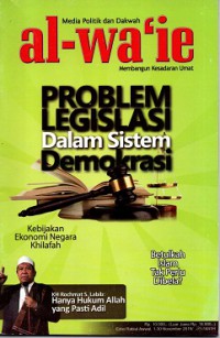 Media politik dan dakwah al-wa'ie membangun kesadaran umat: Problem legislasi dalam sistem demokrasi