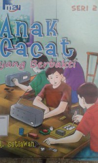 Anak Cacat yang Berbakti (seri 1)