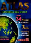 Atlas Indonesia dan dunia: Edisi 34 propinsi di Indonesia