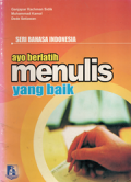 Seri bahasa indonesia ayo berlatih menulis yang baik