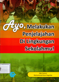 Ayo, Melakukan penjelajahan di lingkungan sekolahmu!