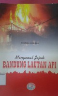 Mengenal Jejak Bandung Lautan Api