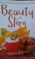 Beauty and Slim (Ragam Jus dan Smoothie Untuk Langsing Yang Sehat