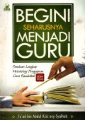 Begini seharusnya menjadi guru: Panduan lengkap metodologi pengajaran cara