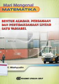 Mari mengenal matematika:bentuk aljabar, persamaan dan pertidaksamaan linear satu variabel