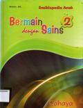 Ensiklopedia Anak Bermain dengan Sains : Seri 2 Cahaya