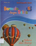 Ensiklopedia Anak Bermain dengan Sains : Seri 5 Udara dan Bunyi