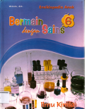 Ensiklopedia Anak Bermain dengan Sains : Seri 6 Ilmu Kimia