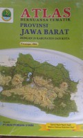 ATLAS:Bernuansa Tematik Provinsi Jawa Barat (Dengan 26 Kabupaten dan Kota)