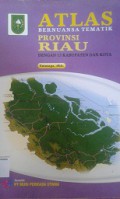 ATLAS:Bernuansa Tematik Provinsi Riau (Dengan 15 Kabupaten dan Kota)