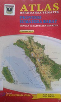 ATLAS:Bernuansa Tematik Provinsi Sumatera Barat (Dengan 19 Kabupaten dan Kota)