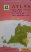 ATLAS:Bernuansa Tematik Provinsi Banten (Dengan 7 Kabupaten dan Kota)