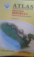 ATLAS:Bernuansa Tematik Provinsi Bengkulu (Dengan 9 Kabupaten dan Kota)
