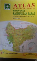 ATLAS:Bernuansa Tematik Provinsi Kalimantan Barat (Dengan 14 Kabupaten dan Kota)