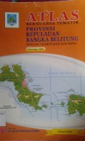 ATLAS:Bernuansa Tematik Provinsi Kepulauan Bangka Belitung (Dengan 7 Kabupaten dan Kota)