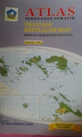ATLAS:Bernuansa Tematik Provinsi Kepulauan Riau (Dengan 6 Kabupaten dan Kota)