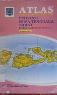 ATLAS:Bernuansa Tematik Provinsi Nusa Tenggara Barat (Dengan 9 Kabupaten dan Kota)