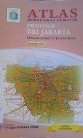 ATLAS:Bernuansa Tematik Provinsi DKI Jakarta (Dengan 6 Kabupaten dan Kota)