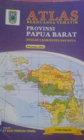 ATLAS:Bernuansa Tematik Provinsi Papua Barat (Dengan 9 Kabupaten dan Kota)