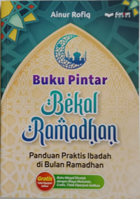 Buku Pintar Bekal Bulan Ramadhan: Panduan Praktis Ibadah di Bulan Ramadhan