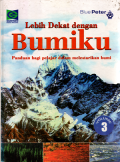 Lebih dekat dengan bumiku: Panduan bagi pelajar dalam melestarikan bumi (3)