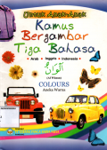 Untuk Anak-Anak Kamus Bergambar Tiga Bahasa: Colours (Aneka Warna)