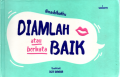 Diamlah atau berkata baik