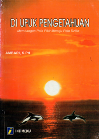 Di ufuk pengetahuan: Membangun pola pikir menuju pola dzikir
