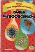 Serial Ilmu Pengetahuan Populer : Dunia Mikroorganisme