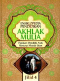Ensiklopedia pendidikan akhlak mulia: Panduan mendidik anak menurut metode islam (JIlid 4)