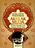 Ensiklopedia pendidikan akhlak mulia: Pedoman mendidik anak menurut metode islam (Jilid 2)