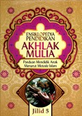 Ensiklopedia pendidikan akhlak mulia: Panduan mendidik anak menurut metode islam (Jilid 5)