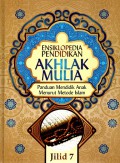 Ensiklopedia pendidikan akhlak mulia: Panduan mendidik anak menurut metode islam (Jilid 7)