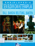 Ensiklopedia seni budaya dan keterampilan: Bali, Bangka, Belitung, Banten