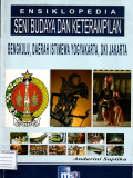 Ensiklopedia seni budaya dan keterampilan: Bengkulu,daerah istimewa Yogyakarta,Dki Jakarta