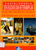 Ensiklopedia seni budaya dan keterampilan: Maluku utara, Nanggore Aceh Darussalam, Nusa tenggara barat, Nusa tenggara timur