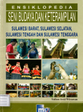 Ensiklopedia seni budaya dan keterampilan: Sulawesi barat,Sulawesi selatan,Sulawesi tengah dan Sulawesi tenggara
